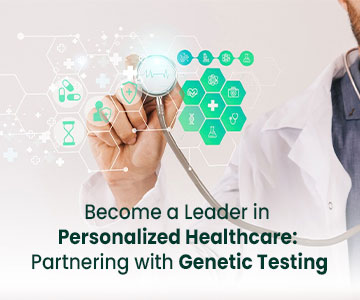 Become a Leader in Personalized Healthcare with Genetic Testing Collaboration