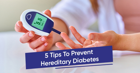 5 Tips To Prevent Hereditary Diabetes